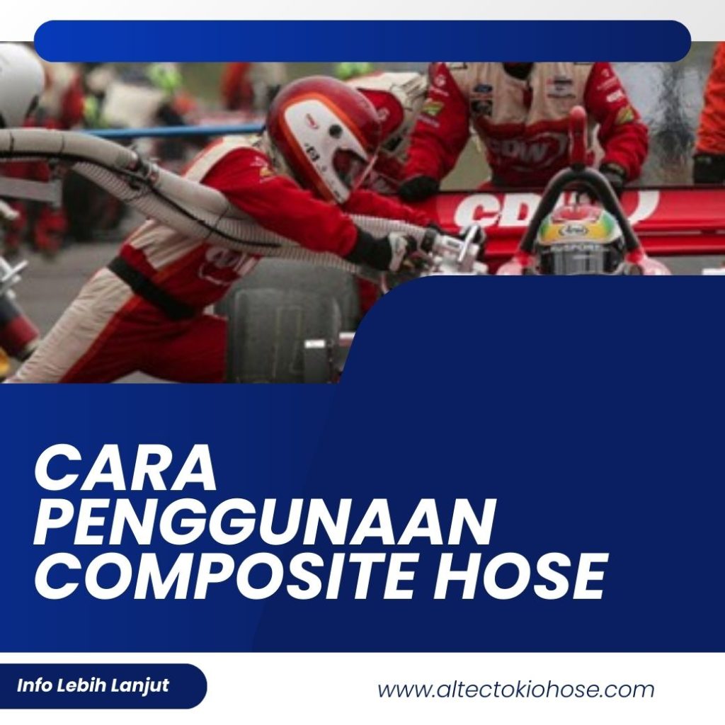 CARA PENGGUNAAN COMPOSITE HOSE
