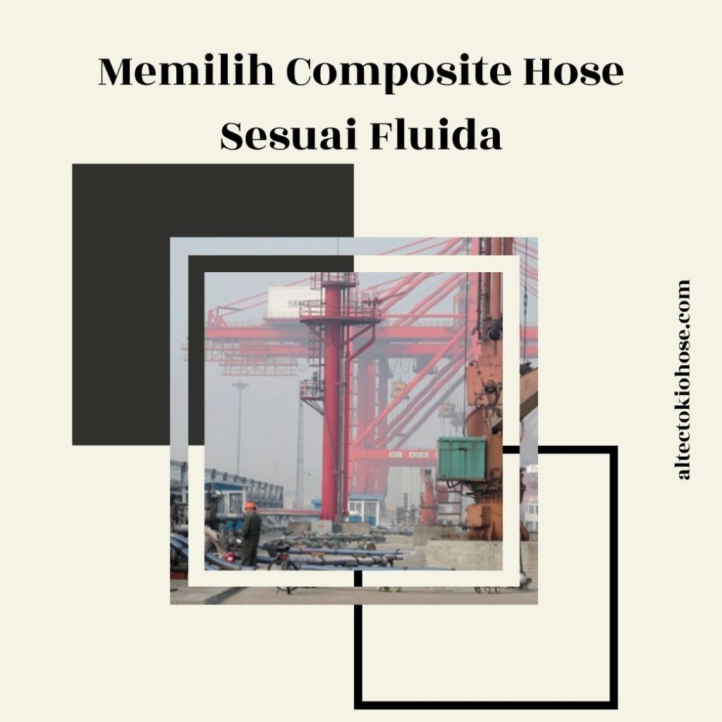Memilih Composite Hose Sesuai Fluida