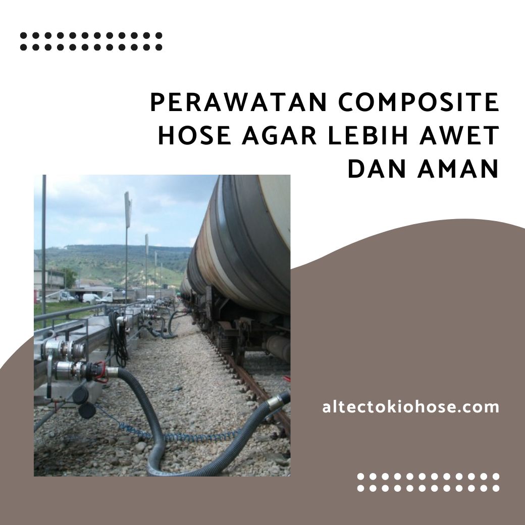 Perawatan Composite Hose Agar Lebih Awet dan Aman
