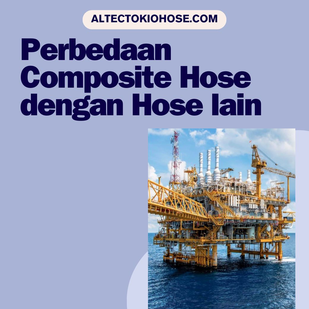 Perbedaan Composite Hose Dengan Hose Lain